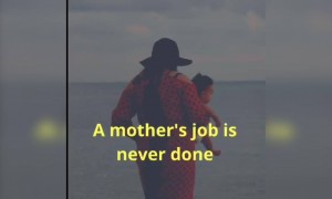 एक माँ का काम कभी खत्म नहीं होता है