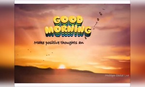 गुड मॉर्निंग वीडियो,...